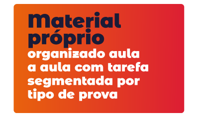 Material próprio organizado aula a aula com tarefa segmentada por tipo de prova